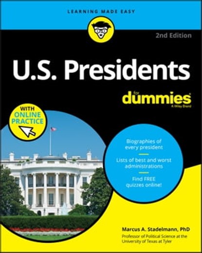 U.S. Presidents For Dummies with Online Practice, Marcus A. Stadelmann - Ebook - 9781119748649