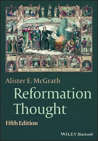 Reformation Thought, Alister E. (University of Oxford) McGrath - Paperback - 9781119756583