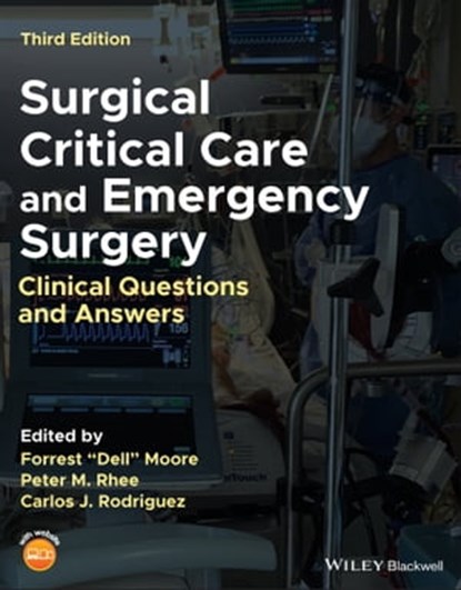Surgical Critical Care and Emergency Surgery, Forrest "Dell" Moore ; Peter M. Rhee ; Carlos J. Rodriguez - Ebook - 9781119756774