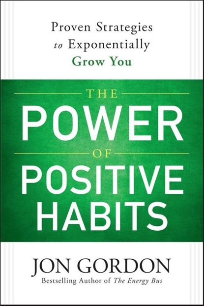The Power of Positive Habits, Jon Gordon - Gebonden - 9781119757412