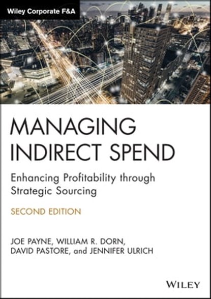 Managing Indirect Spend, Joe Payne ; William R. Dorn ; David Pastore ; Jennifer Ulrich - Ebook - 9781119762362