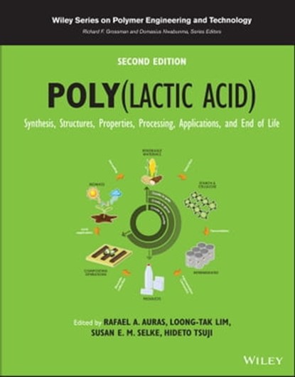 Poly(lactic acid), Rafael A. Auras ; Loong-Tak Lim ; Susan E. M. Selke ; Hideto Tsuji - Ebook - 9781119767466