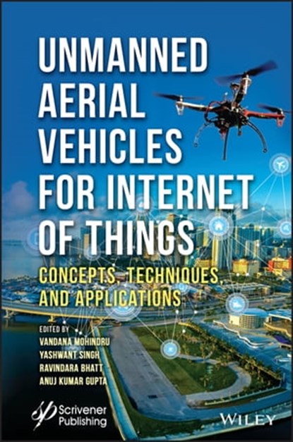 Unmanned Aerial Vehicles for Internet of Things (IoT), Vandana Mohindru ; Yashwant Singh ; Ravindara Bhatt ; Anuj Kumar Gupta - Ebook - 9781119769156