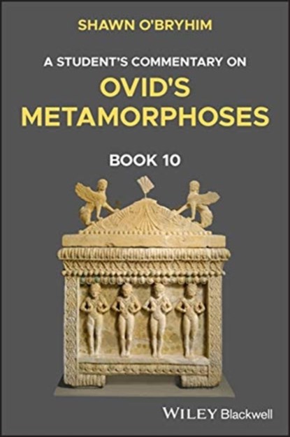 A Student's Commentary on Ovid's Metamorphoses Book 10, Shawn O'Bryhim - Paperback - 9781119770503