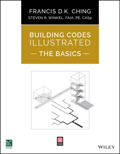 Building Codes Illustrated: The Basics, Francis D. K. (University of Washington Ching ; Steven R. Winkel - Paperback - 9781119772514