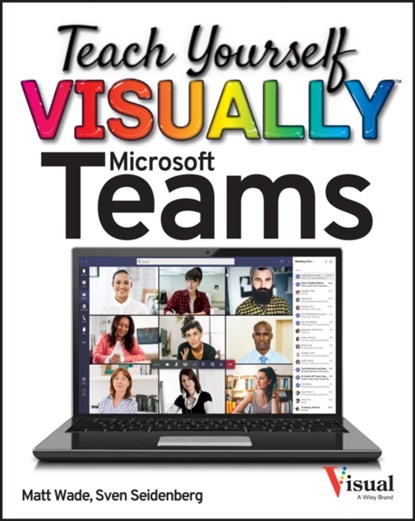 Teach Yourself VISUALLY Microsoft Teams, Matt Wade ; Sven Seidenberg - Paperback - 9781119772545