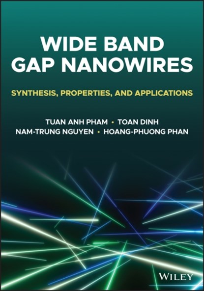 Wide Bandgap Nanowires, Tuan Anh (Griffith University Pham ; Toan (University of Southern Queensland Dinh ; Nam-Trung (Griffith University Nguyen ; Hoang-Phuong (Griffith University Phan - Gebonden - 9781119774372