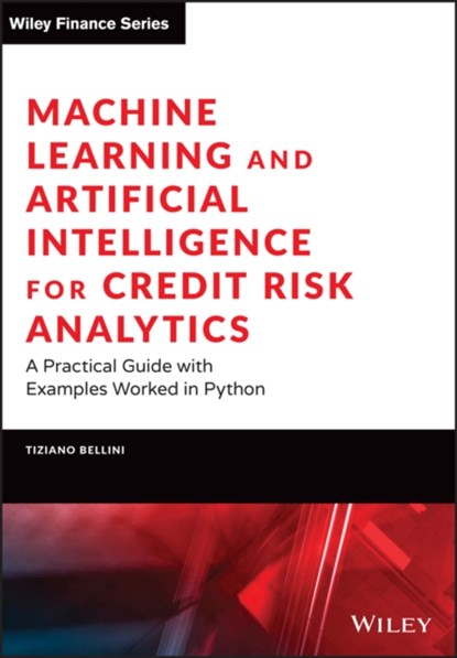 Machine Learning and Artificial Intelligence for Credit Risk Analytics, Tiziano Bellini - Gebonden - 9781119781059