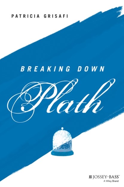 Breaking Down Plath, Patricia (Skidmore College Grisafi - Paperback - 9781119782384