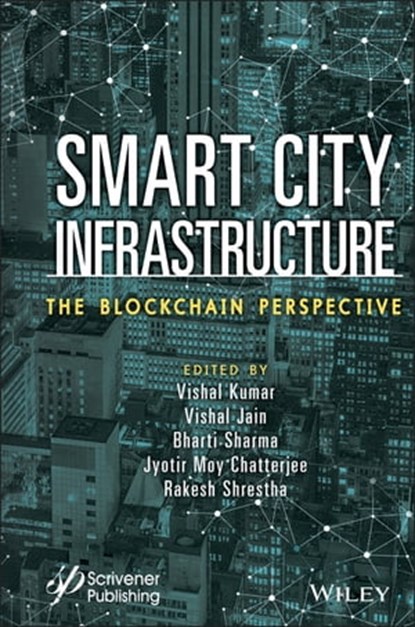 Smart City Infrastructure, Vishal Kumar ; Vishal Jain ; Bharti Sharma ; Jyotir Moy Chatterjee ; Rakesh Shrestha - Ebook - 9781119785545