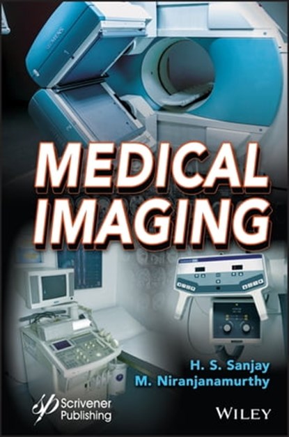 Medical Imaging, H. S. Sanjay ; M. Niranjanamurthy - Ebook - 9781119785576