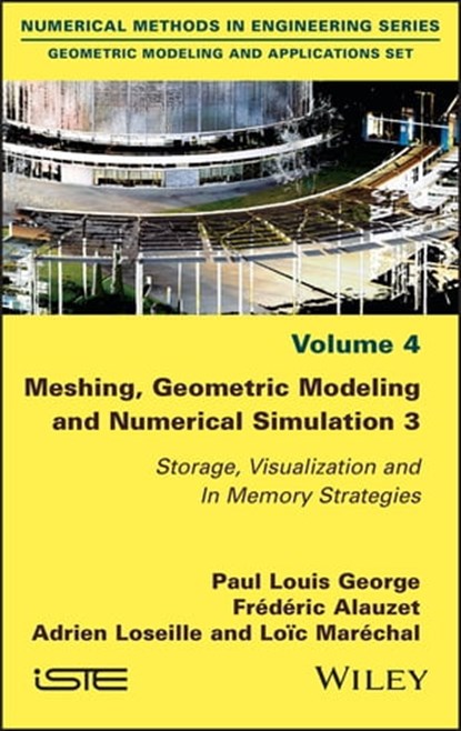 Meshing, Geometric Modeling and Numerical Simulation 3, Paul Louis George ; Frédéric Alauzet ; Adrien Loseille ; Loïc Maréchal - Ebook - 9781119788065