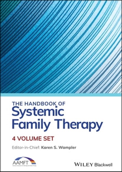 The Handbook of Systemic Family Therapy, Set, Karen S. Wampler ; Richard B. Miller ; Ryan B. Seedall ; Lenore M. McWey ; Adrian J. Blow ; Mudita Rastogi ; Reenee Singh - Ebook - 9781119788379