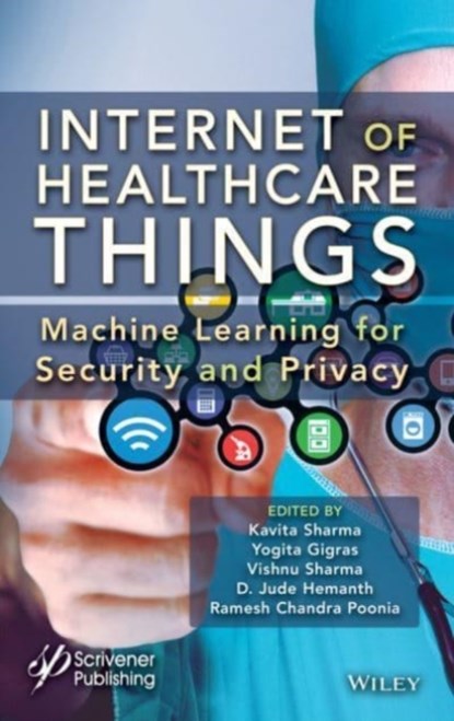 Internet of Healthcare Things, SHARMA,  Kavita ; Gigras, Yogita ; Sharma, Vishnu - Gebonden - 9781119791768