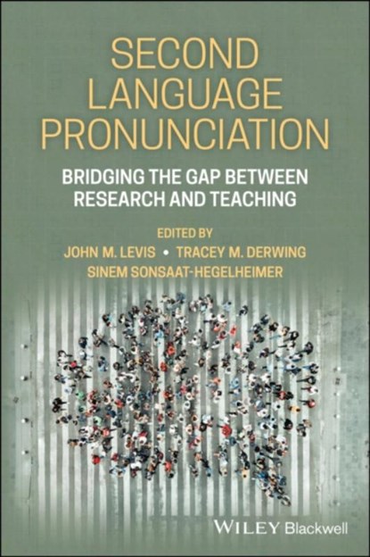 Second Language Pronunciation, John M. (Iowa State University Levis ; Tracey M. (University of Alberta Derwing ; Sinem (Iowa State University Sonsaat-Hegelheimer - Paperback - 9781119801528