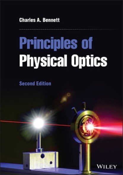Principles of Physical Optics, Charles A. Bennett - Ebook - 9781119801825