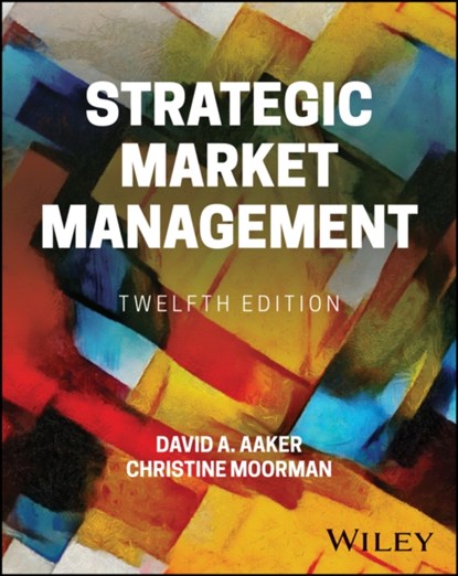 Strategic Market Management, DAVID A. (UNIVERSITY OF CALIFORNIA,  Berkeley) Aaker ; Christine Moorman - Paperback - 9781119802860