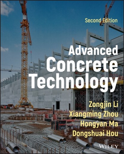 Advanced Concrete Technology, Zongjin (Hong Kong University of Science and Technology) Li ; Xiangming Zhou ; Hongyan Ma ; Dongshuai Hou - Gebonden - 9781119806257