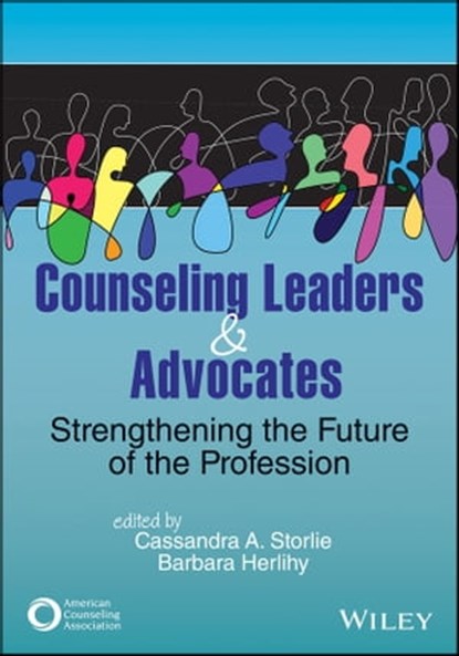 Counseling Leaders and Advocates, Cassandra A. Storlie ; Barbara Herlihy - Ebook - 9781119814160