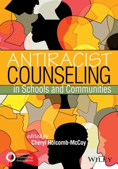 Antiracist Counseling in Schools and Communities, Cheryl Holcomb-McCoy - Ebook - 9781119814238