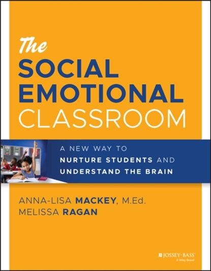 The Social Emotional Classroom, Anna-Lisa (PATHS Program LLC) Mackey ; Melissa Ragan - Paperback - 9781119814320
