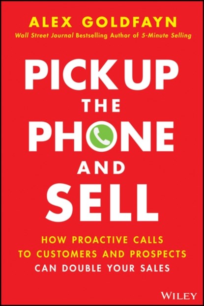 Pick Up The Phone and Sell, Alex Goldfayn - Gebonden - 9781119814603