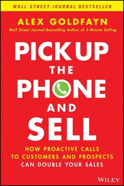 Pick Up The Phone and Sell, Alex Goldfayn - Ebook - 9781119814658