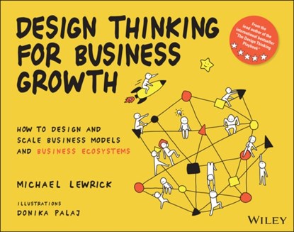 Design Thinking for Business Growth, Michael (Stanford University) Lewrick - Paperback - 9781119815150
