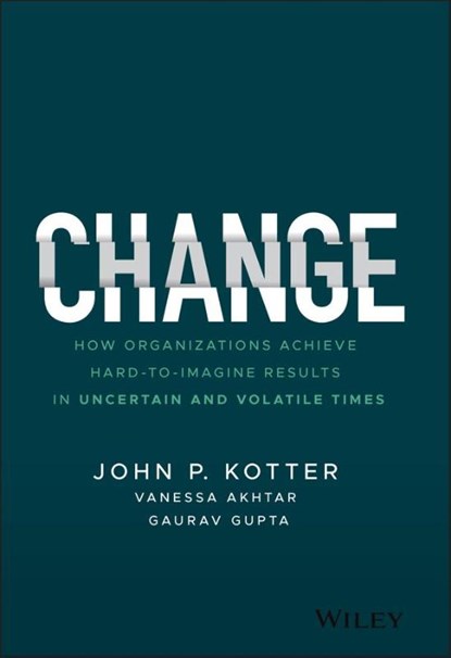 Change, John P. (Harvard Business School; Kotter International) Kotter ; Vanessa (Kotter International) Akhtar ; Gaurav (Kotter International; Ka Partners) Gupta - Gebonden - 9781119815846