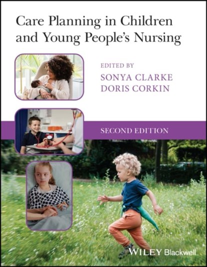 Care Planning in Children and Young People's Nursing, Sonya (Queens University Belfast) Clarke ; Doris (Queens University Belfast) Corkin - Paperback - 9781119819622
