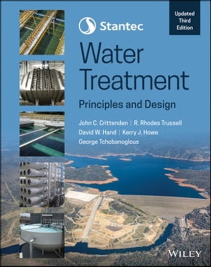 Stantec's Water Treatment, John C. Crittenden ; R. Rhodes Trussell ; David W. Hand ; Kerry J. Howe ; George Tchobanoglous - Ebook - 9781119820062