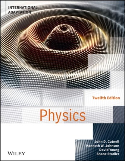 Physics, International Adaptation, John D. (Southern Illinois University at Carbondale) Cutnell ; Kenneth W. (Southern Illinois University at Carbondale) Johnson ; David (Louisiana State University) Young ; Shane (Louisiana State University) Stadler - Paperback - 9781119820574