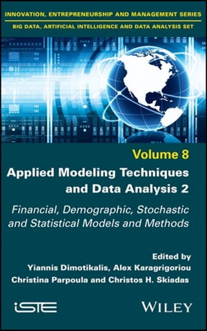 Applied Modeling Techniques and Data Analysis 2, Yannis Dimotikalis ; Alex Karagrigoriou ; Christina Parpoula ; Christos H. Skiadas - Ebook - 9781119821625