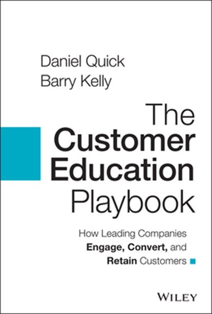 The Customer Education Playbook, Daniel Quick ; Barry Kelly - Gebonden - 9781119822509