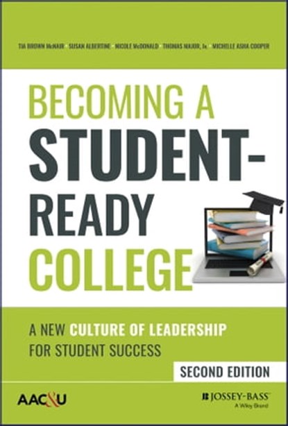 Becoming a Student-Ready College, Tia Brown McNair ; Susan Albertine ; Nicole McDonald ; Thomas Major Jr. ; Michelle Asha Cooper - Ebook - 9781119824206