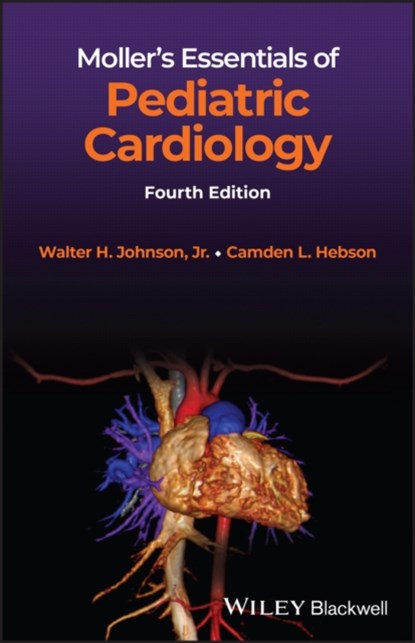 Moller's Essentials of Pediatric Cardiology, Walter H. (University of Alabama at Birmingham Johnson ; Camden L. Hebson - Paperback - 9781119829737