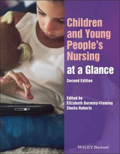 Children and Young People's Nursing at a Glance, Elizabeth (School of Health and Social Work Gormley-Fleming ; Sheila Roberts ; Ian (University of Hertfordshire Peate - Paperback - 9781119830665