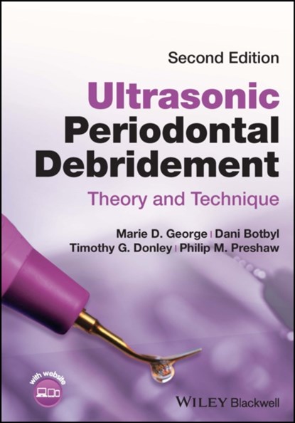 Ultrasonic Periodontal Debridement, Marie D. (Westmoreland County Community College George ; Dani (Dentsply Sirona Academy Botbyl ; Timothy G. (Western Kentucky University Donley ; Philip M. (University of Dundee Preshaw - Paperback - 9781119831044