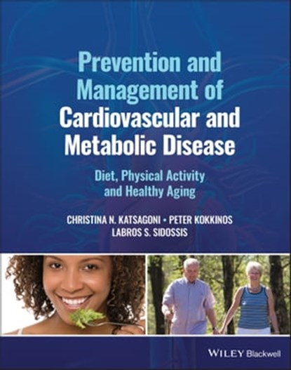 Prevention and Management of Cardiovascular and Metabolic Disease, Peter Kokkinos ; Christina N. Katsagoni ; Labros S. Sidossis - Ebook - 9781119833468