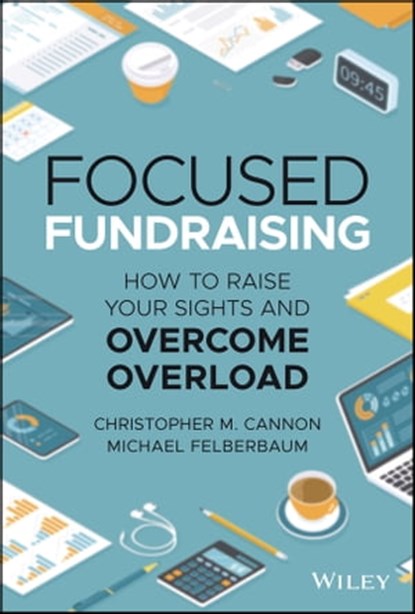 Focused Fundraising, Michael Felberbaum ; Christopher M. Cannon - Ebook - 9781119835288