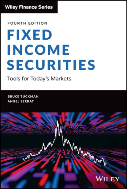 Fixed Income Securities, Bruce (MIT; New York University's Stern School of Business) Tuckman ; Angel (MIT; University of Chicago's Graduate School of Business) Serrat - Gebonden - 9781119835554