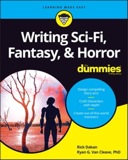 Writing Sci-Fi, Fantasy, & Horror For Dummies, Rick Dakan ; Ryan G. Van Cleave - Ebook - 9781119839101