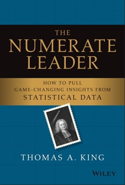 The Numerate Leader, Thomas A. King - Ebook - 9781119843290