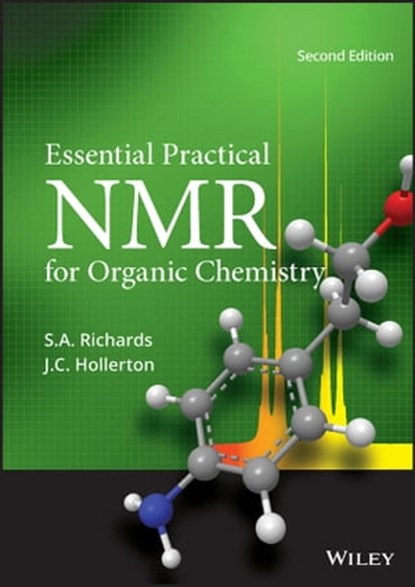 Essential Practical NMR for Organic Chemistry, S. A. Richards ; J. C. Hollerton - Ebook - 9781119844822