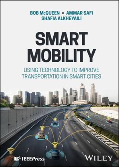 Smart Mobility, Bob McQueen ; Ammar Safi ; Shafia Alkheyaili - Ebook - 9781119847151