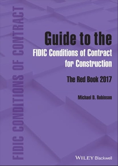 Guide to the FIDIC Conditions of Contract for Construction, Michael D. Robinson - Ebook - 9781119856641