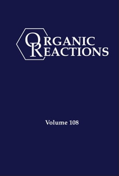 Organic Reactions, Volume 108, P. Andrew Evans - Ebook - 9781119857044