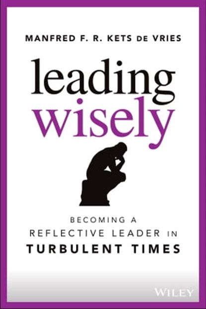 Leading Wisely, Manfred F. R. Kets de Vries - Ebook - 9781119860402