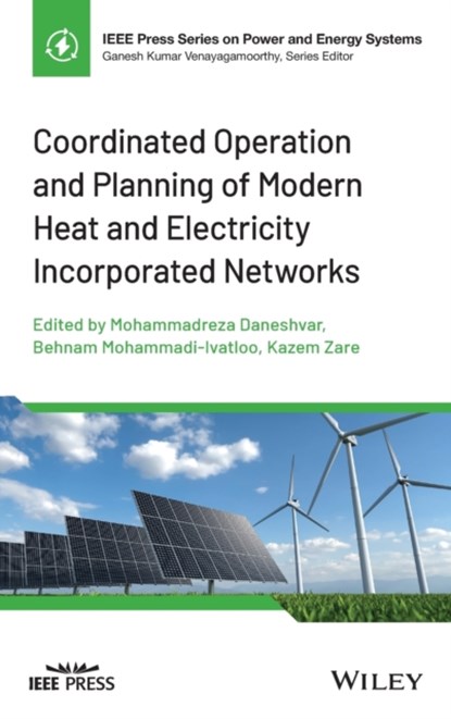 Coordinated Operation and Planning of Modern Heat and Electricity Incorporated Networks, Mohammadreza Daneshvar ; Behnam Mohammadi-Ivatloo ; Kazem Zare - Gebonden - 9781119862123