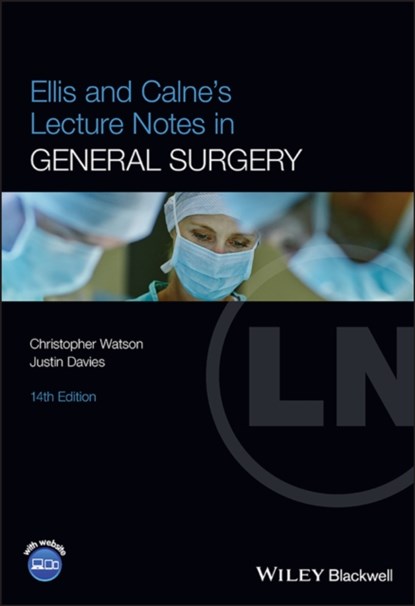 Ellis and Calne's Lecture Notes in General Surgery, Christopher (University of Cambridge Watson ; Justin (Cambridge University Davies - Paperback - 9781119862482